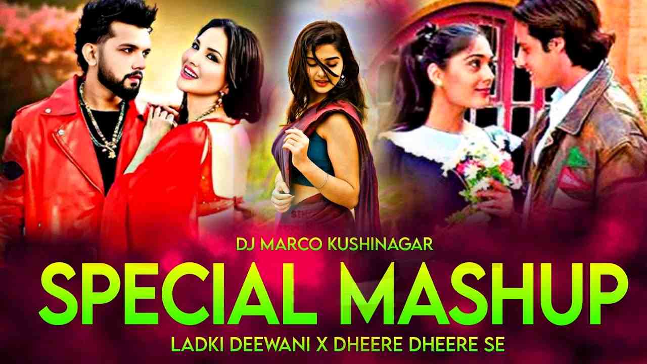 2025 Viral Mashup Ladki Deewani X Dheere Dheere Hard EDM Drop DJ Marco Kushinagar
